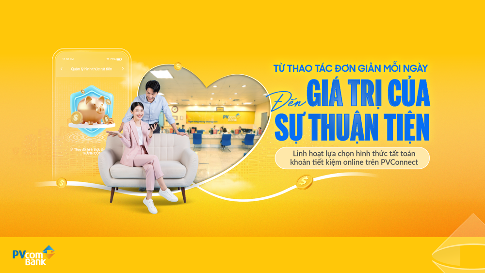 Gửi tiết kiệm online linh hoạt, chủ động quản lý tài chính trên PVConnect