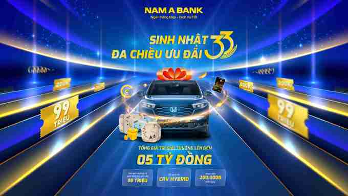 Sinh nhật 33 năm Nam A Bank: Hoàn tiền mỗi ngày, cơ hội trúng xe Honda CR-V Hybrid