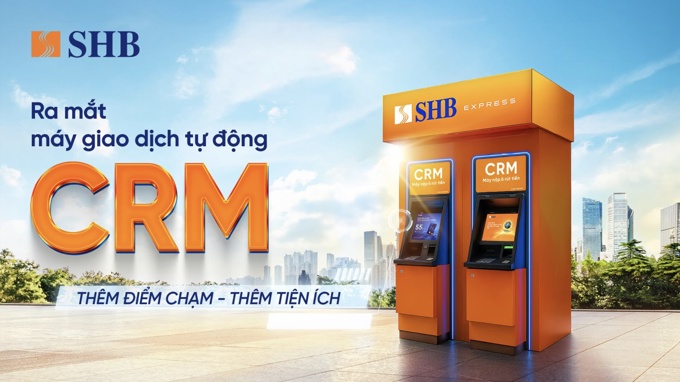 SHB ra mắt máy CRM - “điểm chạm” giao dịch mới cho khách hàng