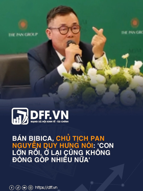 Bán Bibica, Chủ tịch PAN Nguyễn Duy Hưng nói: Con lớn rồi, ở lại cũng không đóng góp nhiều nữa 