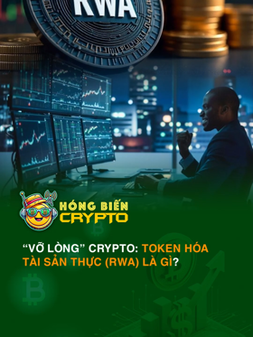 “Vỡ lòng” Crypto: Token hóa tài sản thực (RWA) là gì?