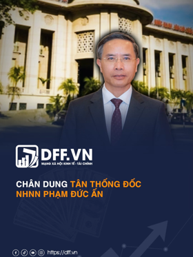 Chân dung tân Thống đốc Ngân hàng Nhà nước Việt Nam Phạm Đức Ấn