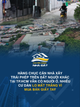 Hàng chục căn nhà xây trái phép trên đất người khác tại TP.HCM vẫn có người ở, nhiều cư dân lo mất trắng vì mua bán giấy tay