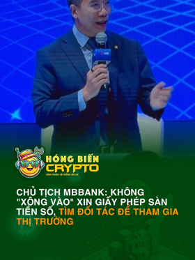 Chủ tịch MBBank: Không "xông vào" xin giấy phép sàn tiền số, tìm đối tác để tham gia thị trường
