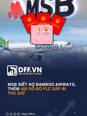 MSB siết nợ Bamboo Airways, thêm 400 sổ đỏ FLC sắp bị thu giữ