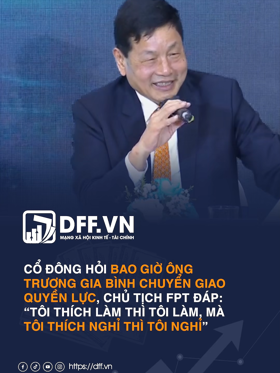 Cổ đông hỏi bao giờ ông Trương Gia Bình chuyển giao quyền lực, Chủ tịch FPT đáp: “Tôi thích làm thì tôi làm, mà tôi thích nghỉ thì tôi nghỉ”