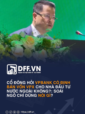 Cổ đông hỏi VPBank có định bán vốn VPX cho nhà đầu tư nước ngoài không?: Soái Ngô Chí Dũng nói gì?