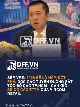 Sếp VRE: 2028 sẽ là năm đột phá, dọc các tuyến đường sắt tốc độ cao TP.HCM – Cần Giờ sẽ có các trung tâm thương mại của Vincom Retail