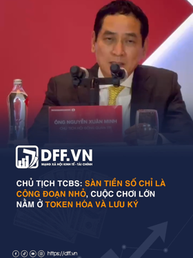 Chủ tịch TCBS: Sàn tiền số chỉ là công đoạn nhỏ, cuộc chơi lớn nằm ở token hóa và lưu ký