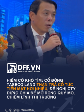 Hiếm có khó tìm: Cổ đông Taseco Land than trả cổ tức tiền mặt hơi nhiều, đề nghị công ty dừng chia để mở rộng quy mô, chiếm lĩnh thị trường