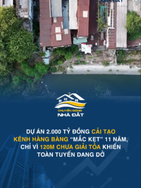 Dự án 2.000 tỷ đồng cải tạo kênh Hàng Bàng “mắc kẹt” 11 năm, chỉ vì 120m chưa giải tỏa khiến toàn tuyến dang dở
