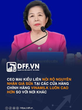 CEO Mai Kiều Liên nói rõ nguyên nhân giá sữa tại các cửa hàng chính hãng Vinamilk luôn cao hơn so với nơi khác