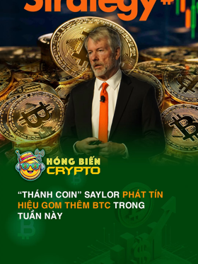 “Thánh coin” Saylor phát tín hiệu gom thêm BTC trong tuần này