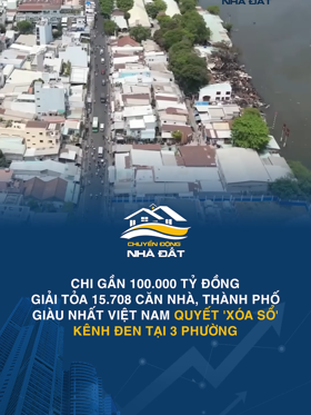Chi gần 100.000 tỷ đồng giải tỏa 15.708 căn nhà, Thành phố giàu nhất Việt Nam quyết 'xóa sổ' kênh đen tại 3 phường