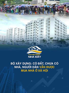 Bộ Xây dựng: Có đất, chưa có nhà, người dân vẫn được mua nhà ở xã hội