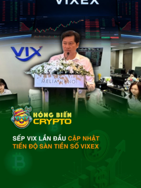 Sếp VIX lần đầu cập nhật tiến độ sàn tiền số VIXEX