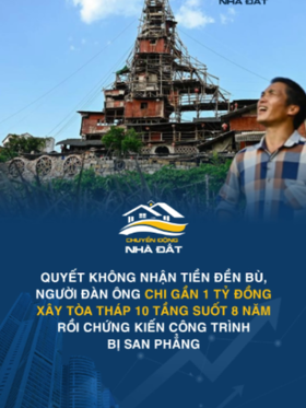 Quyết không nhận tiền đền bù, người đàn ông chi gần 1 tỷ đồng xây tòa tháp 10 tầng suốt 8 năm rồi chứng kiến công trình bị san phẳng