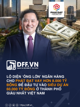 Lộ diện ‘ông lớn’ ngân hàng cho Phát Đạt vay hơn 8.000 tỷ đồng để đầu tư vào siêu dự án 60.000 tỷ đồng ở thành phố giàu nhất Việt Nam