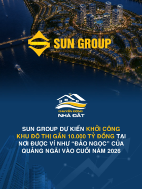 Sun Group dự kiến khởi công khu đô thị gần 10.000 tỷ đồng tại nơi được ví như “Đảo Ngọc” của Quảng Ngãi vào cuối năm 2026