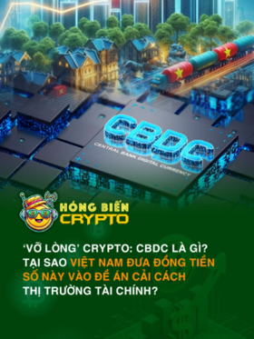 ‘Vỡ lòng’ Crypto: CBDC là gì? Tại sao Việt Nam đưa đồng tiền số này vào đề án cải cách thị trường tài chính?