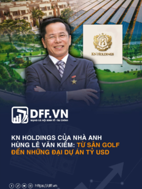 KN Holdings của nhà anh hùng Lê Văn Kiểm: Từ sân golf đến những đại dự án tỷ USD