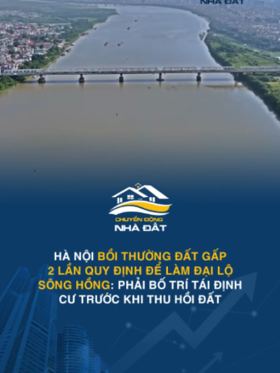 Hà Nội bồi thường đất gấp 2 lần quy định để làm đại lộ sông Hồng: Phải bố trí tái định cư trước khi thu hồi đất