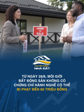 Từ ngày 26/8, Môi giới bất động sản không có chứng chỉ hành nghề có thể bị phạt đến 60 triệu đồng