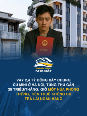 Vay 2,4 tỷ đồng xây chung cư mini ở Hà Nội, từng thu gần 39 triệu/tháng: Giờ một nửa phòng trống, tiền thuê không đủ trả lãi ngân hàng