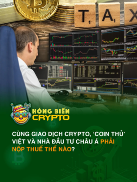 Cùng giao dịch crypto, ‘coin thủ’ Việt và nhà đầu tư châu Á phải nộp thuế thế nào?