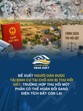 Đề xuất người dân được tái định cư tại chỗ khi bị thu hồi đất: Trường hợp thu hồi một phần có thể hoán đổi sang diện tích đất còn lại